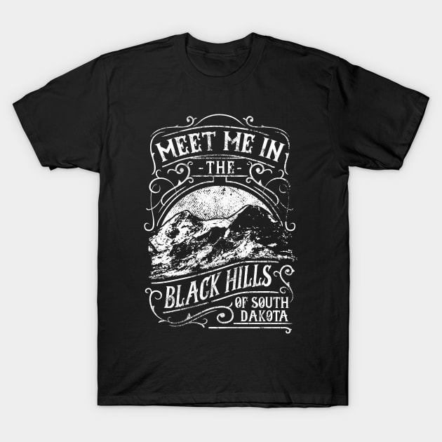 Meet Me In the Black Hills of South Dakota T-Shirt by SouthDakotaGifts